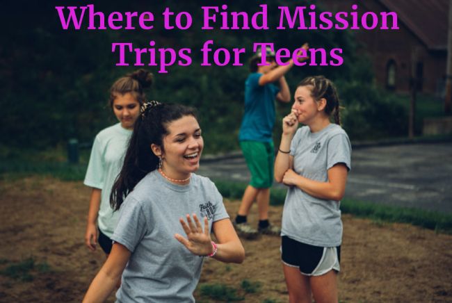 Where to Find Mission Trips for Teens