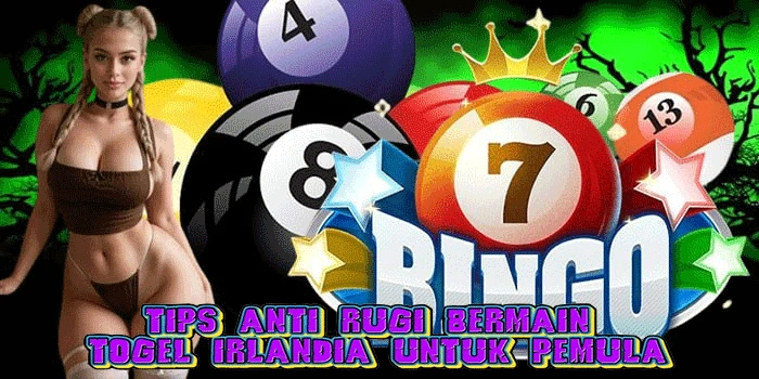 Tips Anti Rugi Bermain Togel Irlandia Untuk Pemula